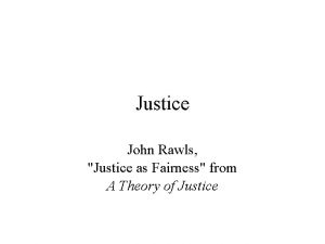 Justice John Rawls Justice as Fairness from A