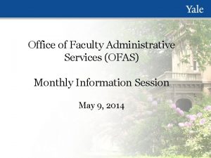Office of Faculty Administrative Services OFAS Monthly Information