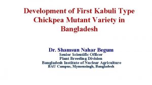 Development of First Kabuli Type Chickpea Mutant Variety