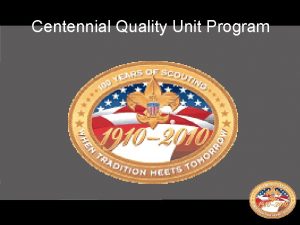 Centennial Quality Unit Program Centennial Quality Unit Program