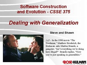 Software Construction and Evolution CSSE 375 Dealing with