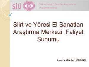 Siirt ve Yresi El Sanatlar Aratrma Merkezi Faliyet