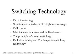 Switching Technology Circuit switching Structure and interfaces of