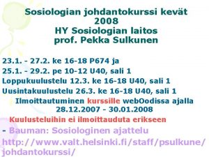 Sosiologian johdantokurssi kevt 2008 HY Sosiologian laitos prof