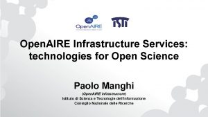 Open AIRE Infrastructure Services technologies for Open Science