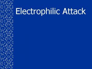 Electrophilic Attack Electrophilic Aromatic Substitution Electrophile substitutes for