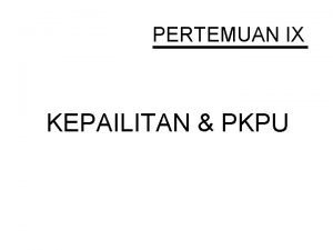 PERTEMUAN IX KEPAILITAN PKPU KEPAILITAN DAN PKPU TUJUAN