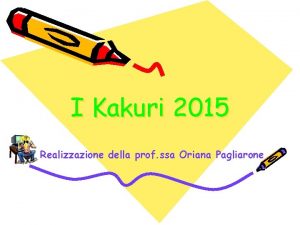 I Kakuri 2015 Realizzazione della prof ssa Oriana