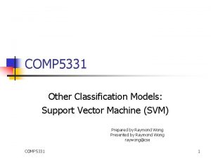 COMP 5331 Other Classification Models Support Vector Machine