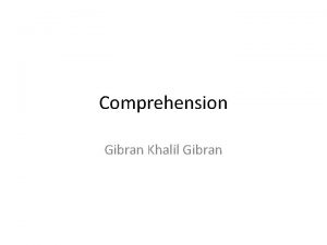 Comprehension Gibran Khalil Gibran Khalil Gibran Lebanese writer