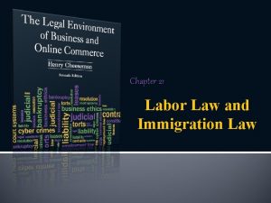 Chapter 21 Labor Law and Immigration Law Labor