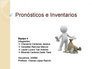 Pronsticos e Inventarios Equipo 4 Integrantes v Chavarra