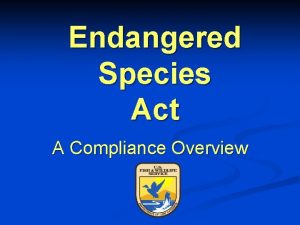 Endangered Species Act A Compliance Overview Endangered Species