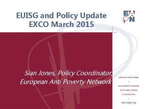 EUISG and Policy Update EXCO March 2015 Sian