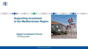 Supporting Investment in the Mediterranean Region Egypt Investment