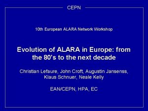 CEPN 10 th European ALARA Network Workshop Evolution