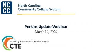 North Carolina Community College System Perkins Update Webinar