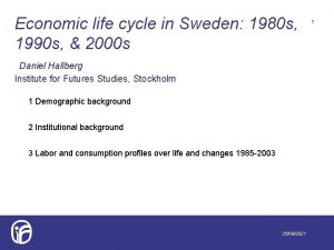 Economic life cycle in Sweden 1980 s 1990