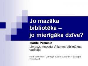 Jo mazka bibliotka jo miergka dzve Mrte Purmale