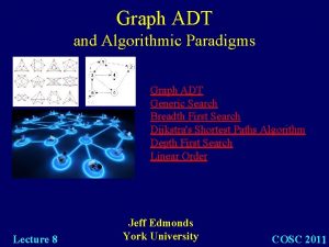 Graph ADT and Algorithmic Paradigms Graph ADT Generic