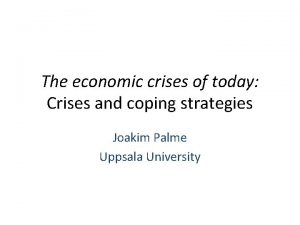 The economic crises of today Crises and coping