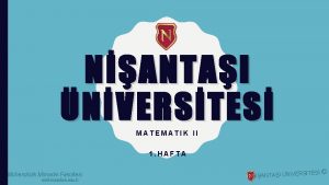 NANTAI NVERSTES MATEMATIK II 1 HAFTA Mhendislik Mimarlk