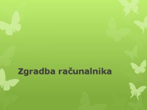 Zgradba raunalnika Raunalnika strojna oprema je vsak funkcionalni