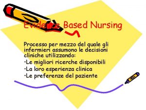 Evidence Based Nursing Processo per mezzo del quale