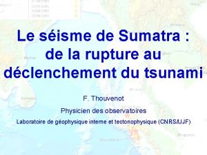 Le sisme de Sumatra de la rupture au