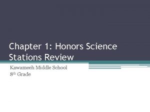 Chapter 1 Honors Science Stations Review Kawameeh Middle