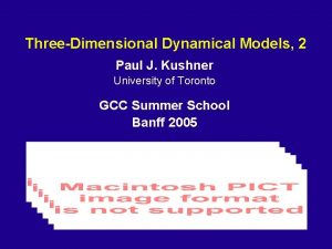 ThreeDimensional Dynamical Models 2 Paul J Kushner University