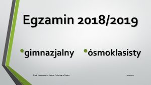 Egzamin 20182019 gimnazjalny smoklasisty Szkoa Podstawowa im Gustawa