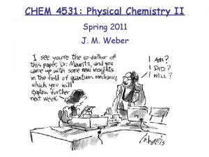 CHEM 4531 Physical Chemistry II Spring 2011 J