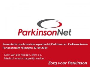 Presentatie psychosociale aspecten bij Parkinson en Parkinsonismen Parkinsoncaf