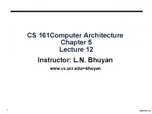 CS 161 Computer Architecture Chapter 5 Lecture 12