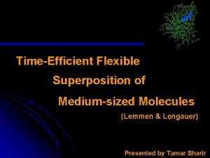 TimeEfficient Flexible Superposition of Mediumsized Molecules Lemmen Lengauer
