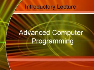Introductory Lecture Advanced Computer Programming Mc GrawHill Technology