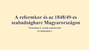 A reformkor s az 184849 es szabadsgharc Magyarorszgon