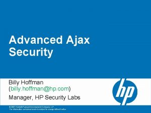 Advanced Ajax Security Billy Hoffman billy hoffmanhp com