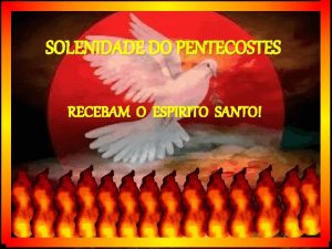SOLENIDADE DO PENTECOSTES RECEBAM O ESPIRITO SANTO LEITURA
