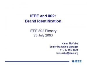 IEEE and 802 Brand Identification IEEE 802 Plenary