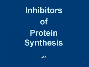 Inhibitors of Protein Synthesis AOB 1 Doxycycline Oxytetracycline