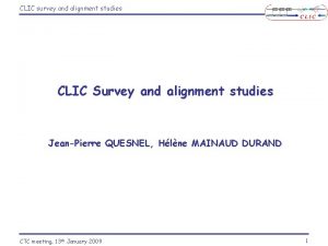 CLIC survey and alignment studies CLIC Survey and