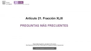 Artculo 21 Fraccin XLIII PREGUNTAS MS FRECUENTES Responsable