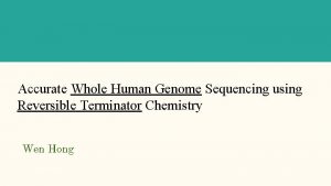 Accurate Whole Human Genome Sequencing using Reversible Terminator
