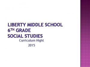 LIBERTY MIDDLE SCHOOL 6 TH GRADE SOCIAL STUDIES