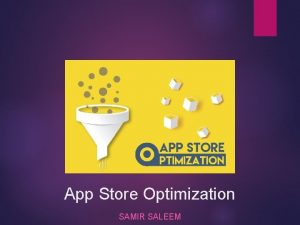 App Store Optimization SAMIR SALEEM ASO Have you