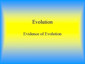 Evolution Evidence of Evolution Outline Fossil Evidence Comparative