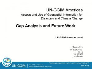 UNGGIM Americas Access and Use of Geospatial Information