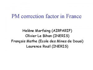 PM correction factor in France Helne Marfaing AIRPARIF